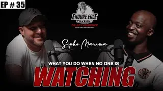 What You Do When No One Is Watching: Sipho Marima - The Endure Edge Podcast