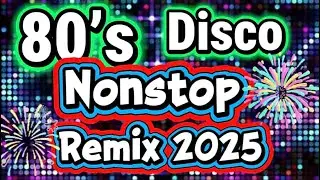 80’S DISCO NONSTOP REMIX 2025 