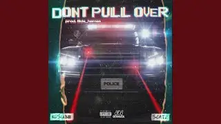 dont pull over (feat. scatz)