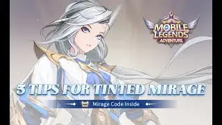 Mirage Code Inside | 5 Tips For Tinted Mirage | Mobile Legends: Adventure