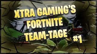 Xtra Gaming's Fortnite Team-Tage #1