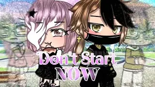 {!Don't Start Now!} glmv 👑