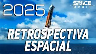 RETROSPECTIVA ESPACIAL DE 2025 - Os Foguetes e Voos Que Marcaram o Ano!