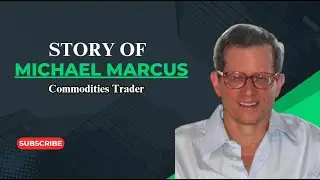 Michael Phillips Marcus: From $30,000 to $80 Million - Commodities Trading Legend