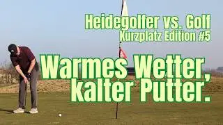 Wenn ich Putten könnte | Kurzplatz Gleidingen | Heidegolfer vs. Golf