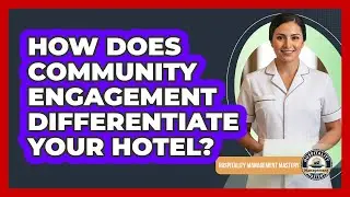 How Does Community Engagement Differentiate Your Hotel?