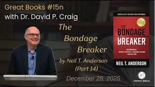 Great Christian Books #15n - The Bondage Breaker by Neil T. Anderson Part 14 with Dr. David P. Craig