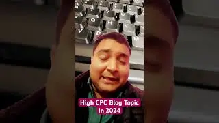 High CPC Blog Topic In 2024 #blog