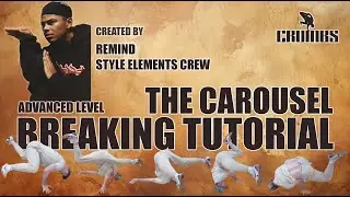 Advanced Breaking Tutorial #3 THE CAROUSEL | Created By Bboy Remind | Bboy Crumbs