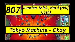 BTD6 Ep. 807: Tokyo Machine - Okay. Another Brick, Hard (Half Cash).