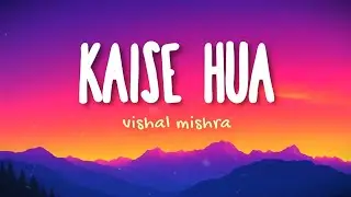 Kaise Hua - Vishal Mishra (Lyrics) 💔 // Kabir Singh | Aesthetic Love Song