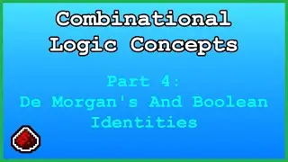 De Morgan's and Boolean Identities - Combinational Logic Concepts p4