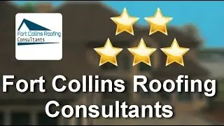 Fort Collins Roofing Consultants Fort Collins CO - [Roofing Company] 5 Star Review