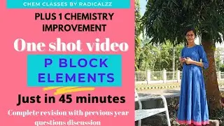 P BLOCK ELEMENTS  l  PLUS ONE CHEMISTRY IMPROVEMENT l ONE SHOT  VIDEO || COMPLETE REVISION ||