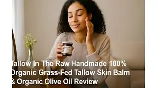 🌿 Tallow In The Raw Handmade 100% Organic Grass-Fed Tallow Skin Balm & Organic Olive Oil Review 🧴