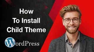 How To Install A Child Theme On Wordpress Wordpress For Beginners [2025 Guide]