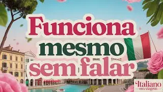 Como se comunicar na It&aacute;lia mesmo sem falar italiano fluente