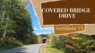 Northfield, Vermont | Drive Through Three Historic Covered Bridges