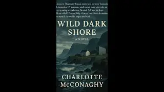 Wild Dark Shore: A Novel &mdash; Charlotte McConaghy