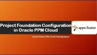 Project Foundation Configuration in Oracle PPM Cloud