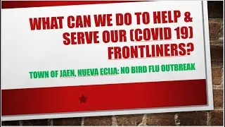 What can we do to help and serve our Frontliners; No Bird Flu Outbreak in Jaen, Nueva Ecija