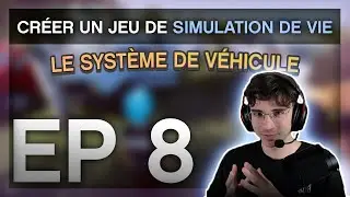 EP#8 CR&Eacute;ER UN JEU DE SIMULATION DE VIE AVEC UNITY : Le syst&egrave;me de v&eacute;hicule