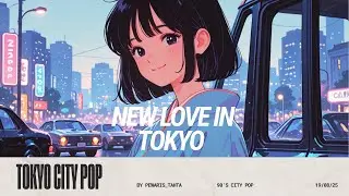 New Love in Tokyo -  City Pop Playlist
