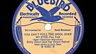 1936 Dolly Dawn (George Hall Orch.) - You Can&rsquo;t Pull The Wool Over My Eyes