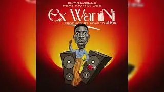 Dj Travella ft Munta Dee -  EX wa nini ? |Official Music singeli  Audio