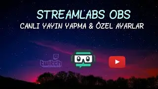 2025 • STREAMLABS OBS • REHBERİ • EN KALİTELİ YAYIN NASIL YAPILIR (Bitrate,Mikrofon,Sahne Ayarları)