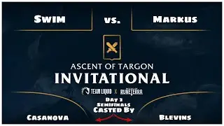 ASCENT OF TARGON SEMIFINALS | Swim vs. Markus | Legends of Runeterra Tournament Gameplay | LoR Game