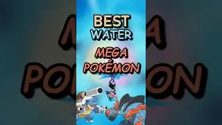 Best Water-Type Mega Pok&eacute;mon &mdash; Who&rsquo;s the Tide King? 👑
