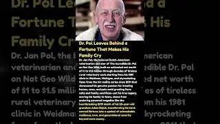 Dr. Pol Leaves Behind a Fortune That Makes His Family Cry #shorts