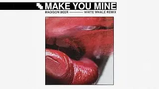 Madison Beer - Make You Mine (White Whale Remix)