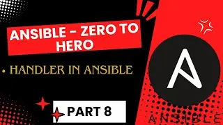 Zero to Hero Ansible for Beginners | What is ansible Handler | Conditions | Loops  | Part 8