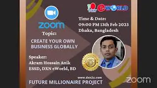 CREATE YOUR OWN BUSINESS GLOBALLY (DXN eWORLD), by AKRAM HOSSIAN ANIK (ESSD) BD