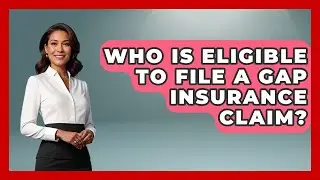 Who Is Eligible To File A Gap Insurance Claim? - Auto Coverage Explained