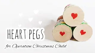 Heart Pegs for Operation Christmas Child - #HeartPegs
