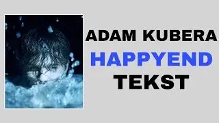 Adam Kubera - Happyend | TEKST