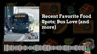 Recent Favorite Food Spots; Bus Love (and more)