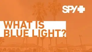 What is Blue Light? | SPY Optic