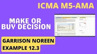Make or Buy Decision | Garrison Noreen Example 12.3 | ICMA M-5 AMA Lectures