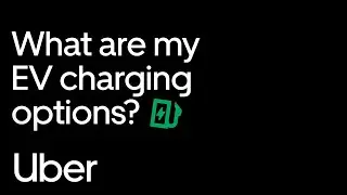 How to charge your Electric Vehicle | Uber