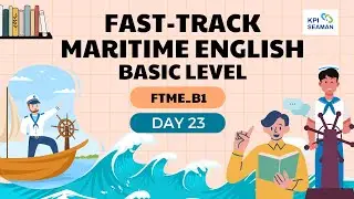 KPI SEAMAN &ndash; FAST-TRACK MARITIME ENGLISH - BASIC LEVEL - FTME_B1 - Day 23