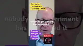 Разоблачение изменений в иммиграционной системе с Тони Келлером из The Globe & Mail в 132-м эпизо...