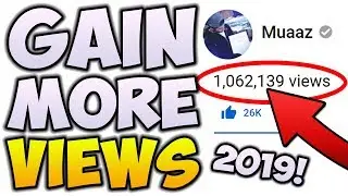 How To Get 1 MILLION Views On YOUR Videos! (2019) 📈 Get More VIEWS On YouTube FAST!