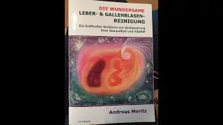Die Wundersame Leber- und Gallenblasenreinigung Teil 2