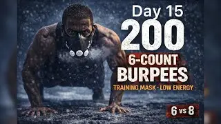 Didn&rsquo;t Feel It Today &mdash; 200 6-Count Burpees (Training Mask) | LOW ENERGY - Day 15