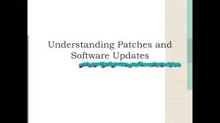 Understanding Patches and Software Updates