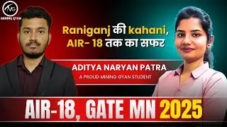 AIR 18 from the land of Raniganj | GATE Mining Success Story | Aditya Narayan Patra AIR-18 | Mini...